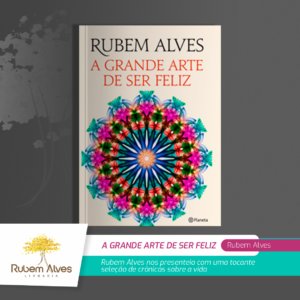 A GRANDE ARTE DE SER FELIZ