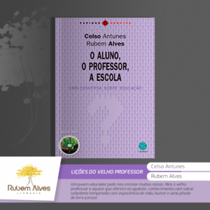 O ALUNO, O PROFESSOR, A ESCOLA: UMA CONVERSA SOBRE EDUCAÇÃO