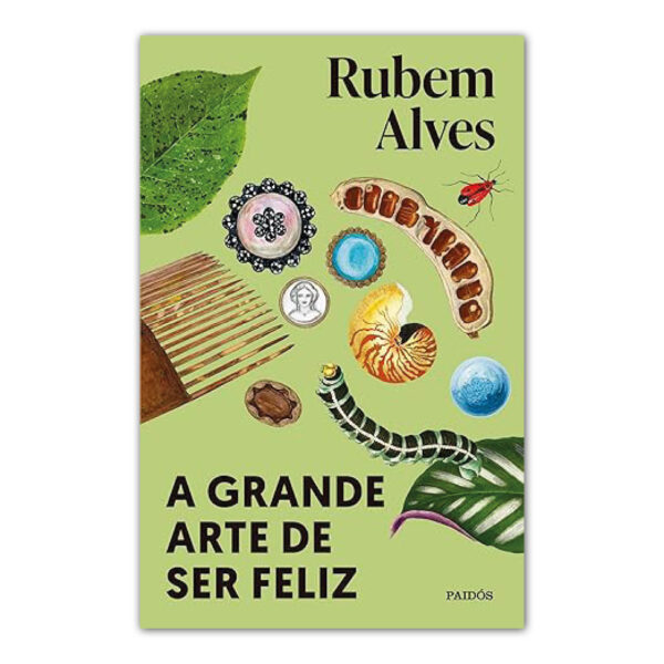 A GRANDE ARTE DE SER FELIZ
