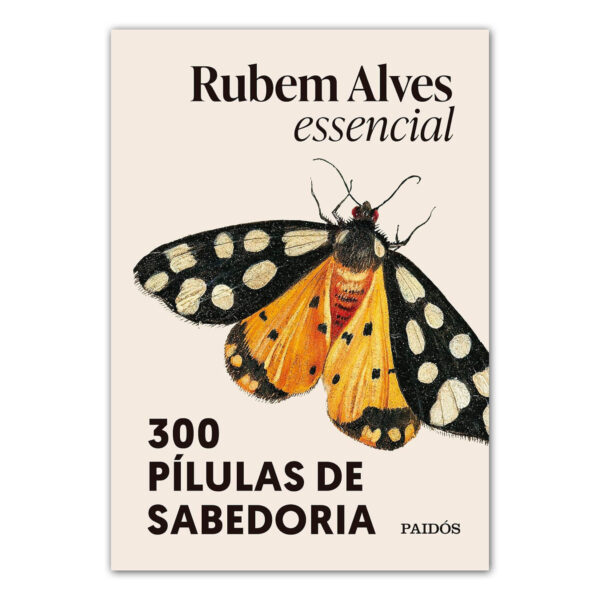RUBEM ALVES ESSENCIAL: 300 PÍLULAS DE SABEDORIA